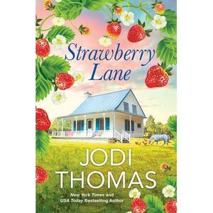 Strawberry Lane: A Touching Texas Love Story -- Jodi Thomas